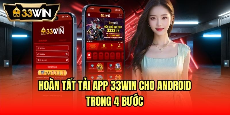 Hoàn tất tải app 33Win cho Android trong 4 bước